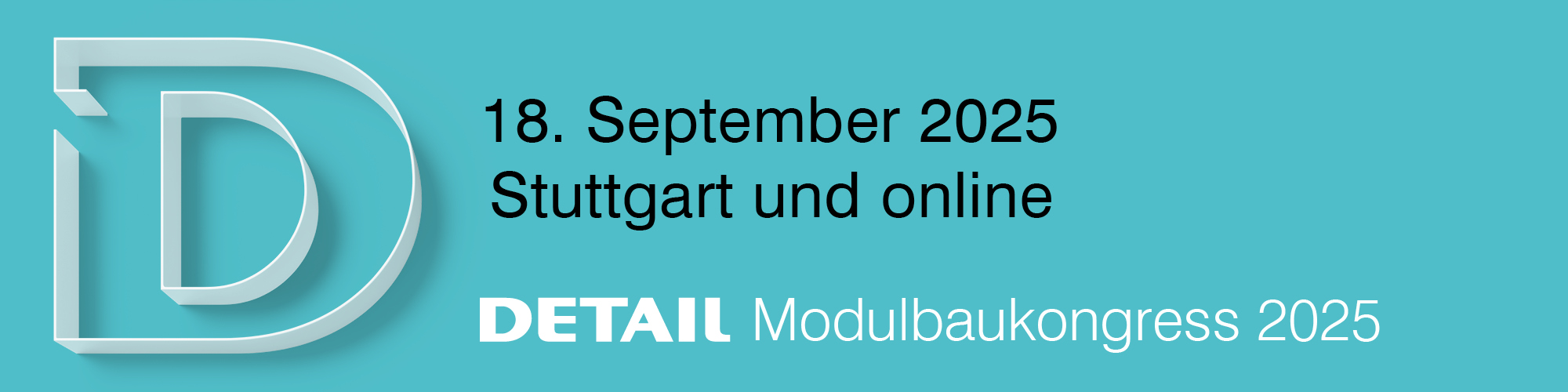 Banner mit t&uuml;rkisem Hintergrund und den Informationen f&uuml;r den DETAIL Modulbaukongress 2025 am 18. September 2025 in Stuttgart.